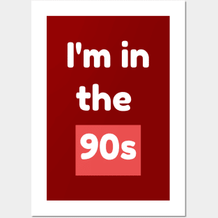 i'm in the 90s Posters and Art